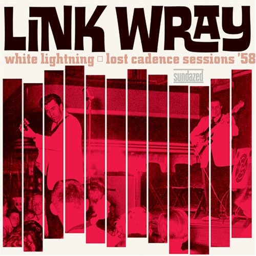 Link Wray- White Lightning: Lost Cadence Sessions 58 (Vinyl) [ vinyl ]