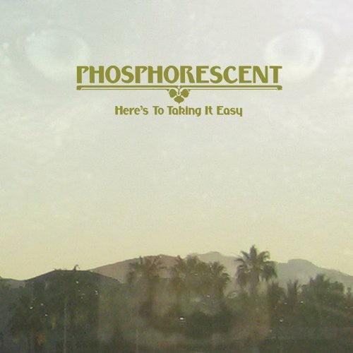 Phosphorescent- Here's to Taking It Easy (Vinyl) [ vinyl ]