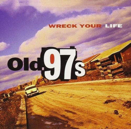 Old 97's- Wreck Your Life (Vinyl) [ vinyl ]