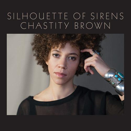 Chastity Brown- Silhouette Of Sirens (Vinyl) [ vinyl ]