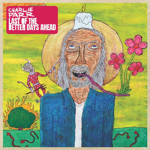 Charlie Parr- Last of the Better Days Ahead (Vinyl) [ vinyl ]