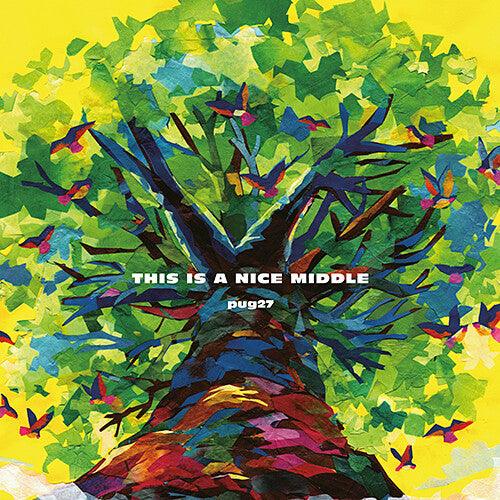 Pug27- This Is A Nice Middle (Vinyl) [ vinyl ]