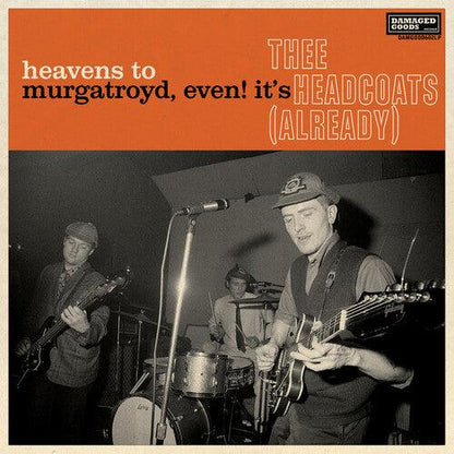 Thee Headcoats- Heavens To Murgatroyd, Even! It's Thee Headcoats! (Already) (Vinyl) [ vinyl ]