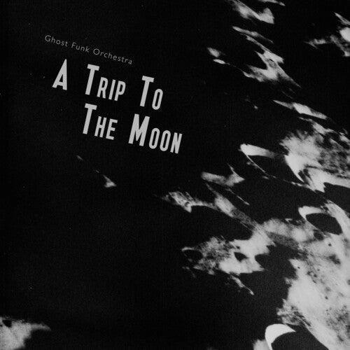 Ghost Funk Orchestra- A Trip To The Moon (Vinyl) [ vinyl ]