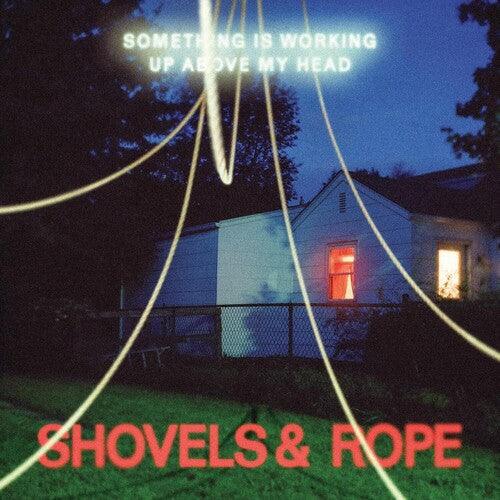 Shovels & Rope- Something Is Working Up Above My Head (Clear Vinyl) [ vinyl ]