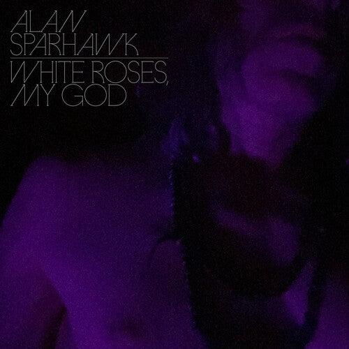 Alan Sparhawk- White Roses, My God (Loser Edition) (Vinyl) [ vinyl ]