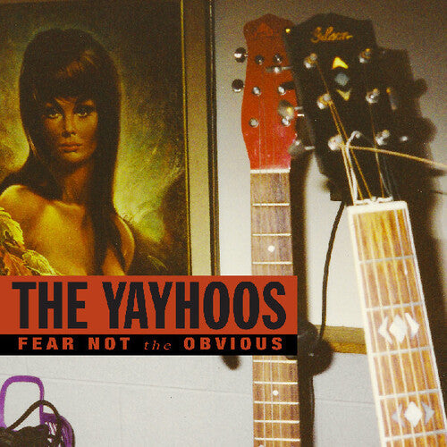The Yayhoos- Fear Not The Obvious (Vinyl) [ vinyl ]
