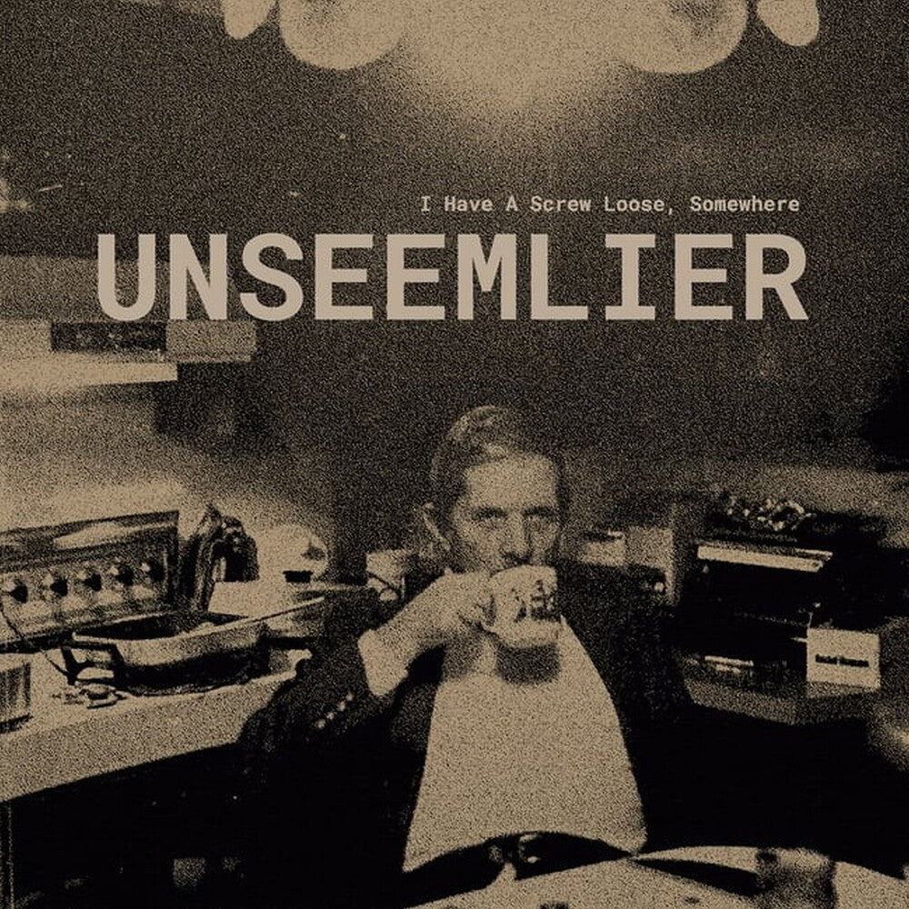 Unseemlier- I Have A Screw Loose, Somewhere (Vinyl) [ vinyl ]