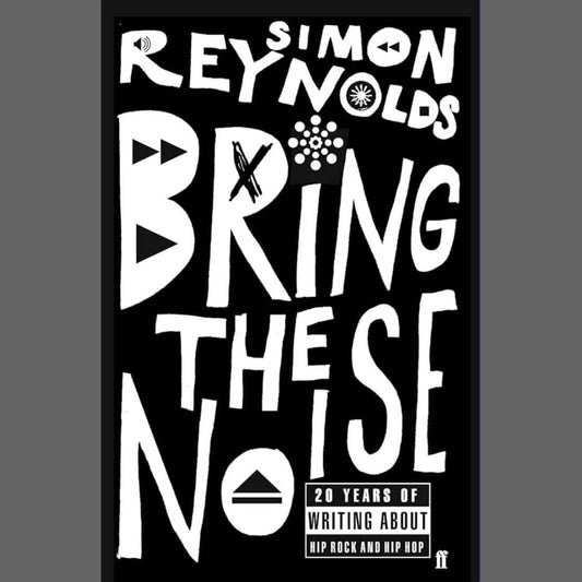 Simon Reynolds - Bring the Noise (Book) [ vinyl ]
