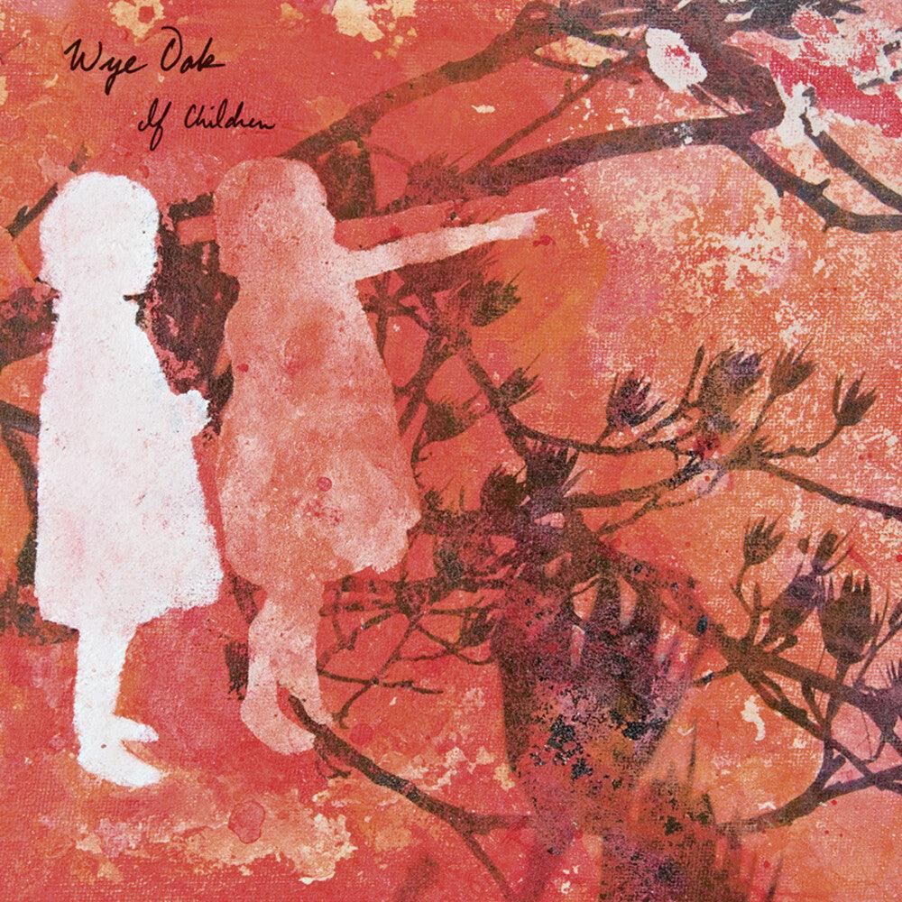 Wye Oak- If Children -RSD22 (Vinyl) [ vinyl ]