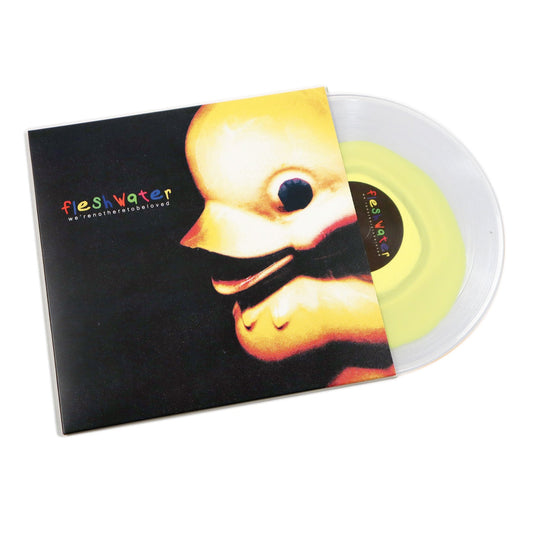 Fleshwater: We're Not Here To Be Loved (Yellow In Clear Colored Vinyl) Vinyl LP