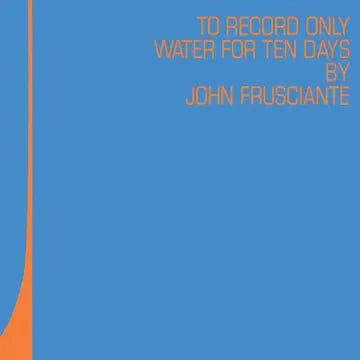 JOHN FRUSCIANTE - TO ONLY RECORD WATER FOR TEN DAYS (RSD 2026) - Blue & Orange Vinyl LP Record [ vinyl ]